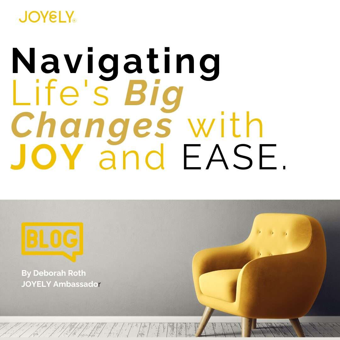 Navigating Life's Big Changes with Joy and Ease